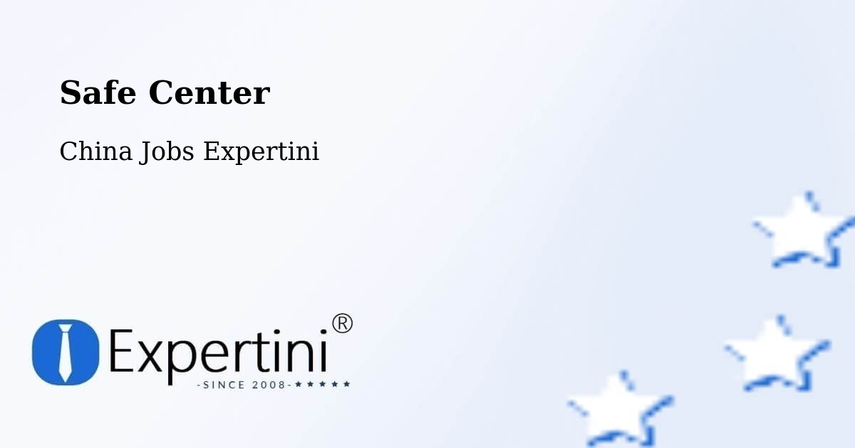 Safety Center – Zibo - China Jobs Expertini